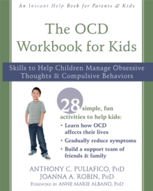 The OCD Workbook For Kids : Skills To Help Children Manage Obsessive Thoughts And Compulsive Behaviors