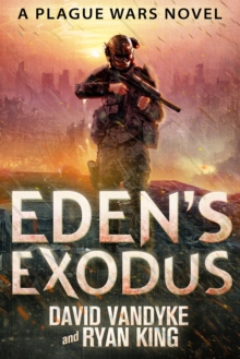 Eden's Exodus: Plague Wars Series Book 3