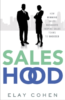 Saleshood : How Winning Sales Managers Inspire Sales Teams to Succeed, Hardback Book Saleshood : How Winning Sales Managers Inspire Sales Teams to Succeed, Hardback Book