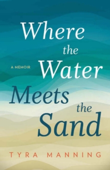 Where The Water Meets The Sand : A Memoir, Paperback Book Where The Water Meets The Sand : A Memoir, Paperback Book
