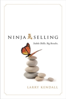 Ninja Selling : Subtle Skills. Big Results, Hardback Book Ninja Selling : Subtle Skills. Big Results, Hardback Book