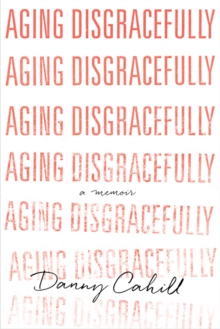 Aging Disgracefully, Hardback Book Aging Disgracefully, Hardback Book