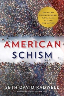 American Schism : How the Two Enlightenments Hold the Secret to Healing Our Nation