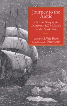 Journey to the Arctic : The True Story of the Disastrous 1871 Mission to the North Pole