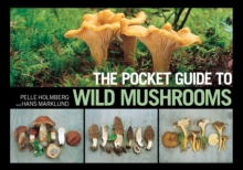 The Pocket Guide to Wild Mushrooms : Helpful Tips for Mushrooming in the Field