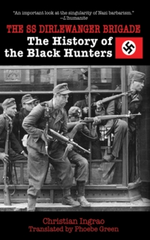 The SS Dirlewanger Brigade : The History of the Black Hunters