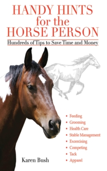 Handy Hints for the Horse Person : Hundreds of Tips to Save Time and Money