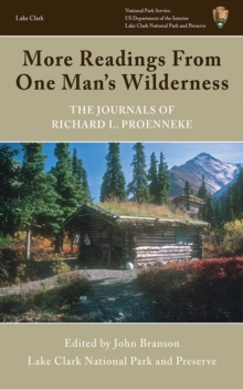 More Readings From One Man's Wilderness : The Journals of Richard L. Proenneke