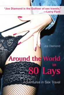 Around the World in 80 Lays : Adventures in Sex Travel