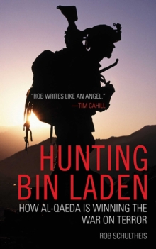 Hunting Bin Laden : How Al-Qaeda is Winning the War on Terror