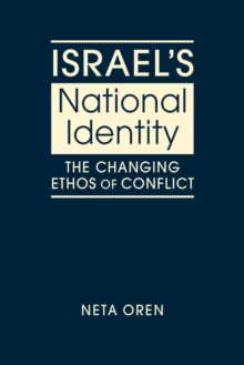 Israel's National Identity : The Changing Ethos of Conflict