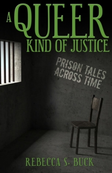 Queer Kind of Justice: Prison Tales Across Time