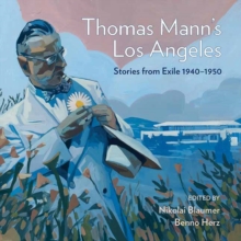 Thomas Mann's Los Angeles : Stories from Exile 1940-1952