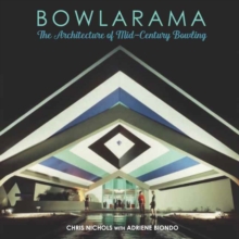 Bowlarama! : The Architecture of Mid-Century Bowling