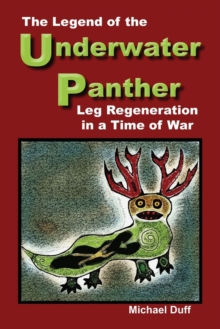 The Legend of the Underwater Panther : Leg Regeneration in a Time of War