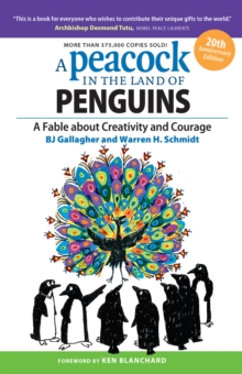 A Peacock in the Land of Penguins : A Fable about Creativity and Courage