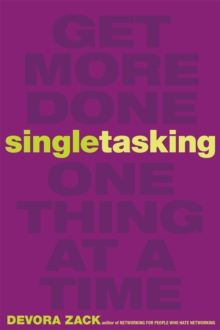 Singletasking : Get More Done-One Thing at a Time