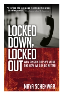 Locked Down, Locked Out : Why Prison Doesn't Work and How We Can Do Better