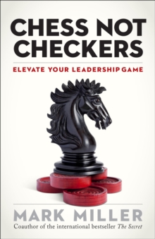 Chess Not Checkers : Elevate Your Leadership Game