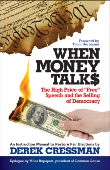 When Money Talks : The High Price of "Free" Speech and the Selling of Democracy