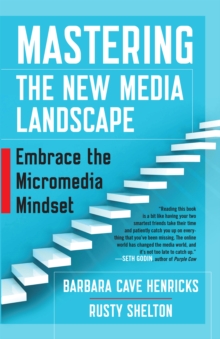 Mastering the New Media Landscape : Embrace the Micromedia Mindset