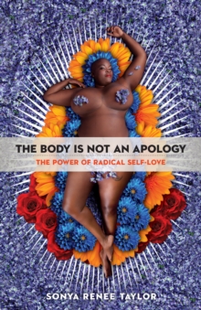 The Body Is Not an Apology : The Power of Radical Self-Love