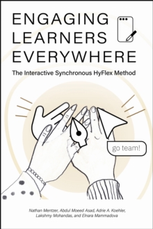 Engaging Learners Everywhere : The Interactive Synchronous HyFlex Method