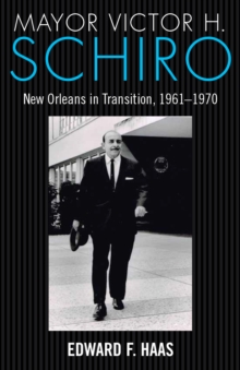 Mayor Victor H. Schiro : New Orleans in Transition, 1961-1970