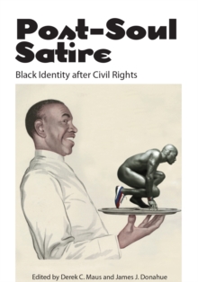 Post-Soul Satire : Black Identity after Civil Rights