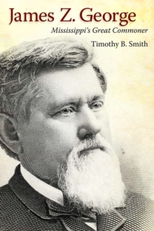 James Z. George : Mississippi's Great Commoner