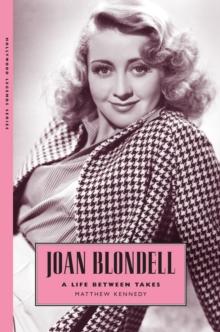 Joan Blondell : A Life between Takes