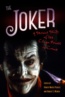 The Joker : A Serious Study of the Clown Prince of Crime