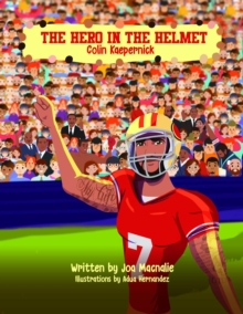 The Hero In The Helmet : Colin Kaepernick