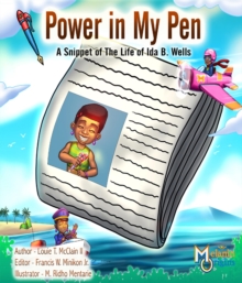 Power in My Pen : A Snippet of the Life of Ida B. Wells