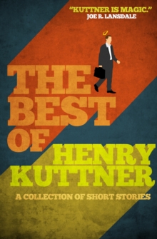 The Best of Henry Kuttner : A Collection of Short Stories