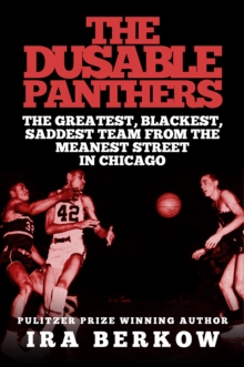 The DuSable Panthers : The Greatest, Blackest, Saddest Team from the Meanest Streets in Chicago