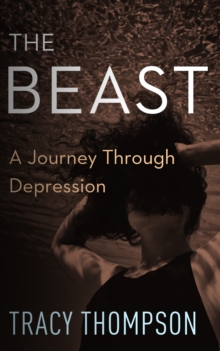 The Beast : A Journey Through Depression