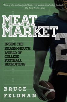 Meat Market : Inside the Smash-Mouth World of College Football Recruiting