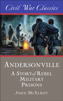 Andersonville : A Story of Rebel Military Prisons