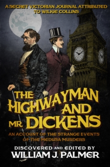 The Highwayman and Mr. Dickens : An Account of the Strange Events of the Medusa Murders