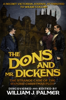 The Dons and Mr. Dickens : The Strange Case of the Oxford Christmas Plot