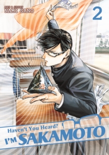 Haven't You Heard? I'm Sakamoto : Vol. 2, Paperback / softback Book Haven't You Heard? I'm Sakamoto : Vol. 2, Paperback / softback Book