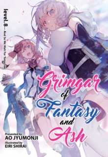 Grimgar of Fantasy and Ash (Light Novel) Vol. 8, Paperback / softback Book Grimgar of Fantasy and Ash (Light Novel) Vol. 8, Paperback / softback Book