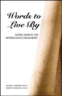 Words to Live By : Sacred Sources for Interreligious Engagement, Paperback / softback Book Words to Live By : Sacred Sources for Interreligious Engagement, Paperback / softback Book