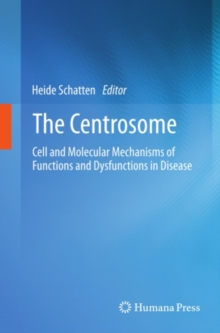 The Centrosome : Cell and Molecular Mechanisms of Functions and Dysfunctions in Disease