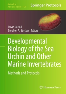 Developmental Biology of the Sea Urchin and Other Marine Invertebrates : Methods and Protocols, Hardback Book Developmental Biology of the Sea Urchin and Other Marine Invertebrates : Methods and Protocols, Hardback Book
