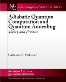 Adiabatic Quantum Computation and Quantum Annealing : Theory and Practice