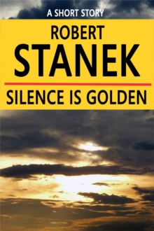 Silence Is Golden: A Short Story