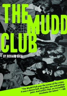 The Mudd Club, Paperback / softback Book The Mudd Club, Paperback / softback Book