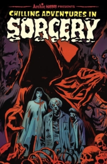 Chilling Adventures In Sorcery : Book One, Paperback / softback Book Chilling Adventures In Sorcery : Book One, Paperback / softback Book